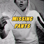 HAVE YOU SEEN MY PANTS - CALL NOA 0406 704 767